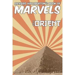 Richard Halliburton's Book of Marvels: the Orient -- Richard Halliburton